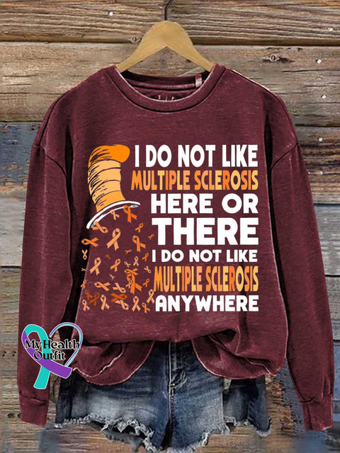 I DO NOT LIKE MULTIPLE SCLEROSIS HERE OR THERE I DO NOT LIKE MULTIPLE SCLEROSIS ANYWHERE Ms Awareness Multiple