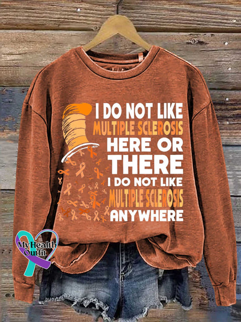 I DO NOT LIKE MULTIPLE SCLEROSIS HERE OR THERE I DO NOT LIKE MULTIPLE SCLEROSIS ANYWHERE Ms Awareness Multiple