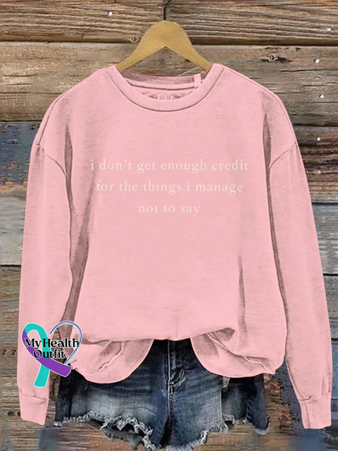 I Don’t Get Enough Credit For The Things I Manage Not To Say Print Casual Sweatshirt Pink / S