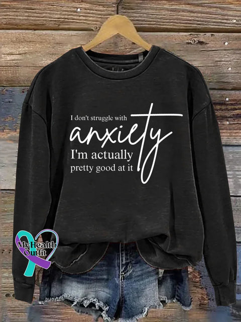 I Don’t Struggle With Anxiety I’m Actually Pretty Good At It Print Casual Sweatshirt Black / S