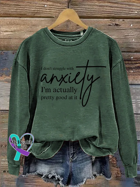 I Don’t Struggle With Anxiety I’m Actually Pretty Good At It Print Casual Sweatshirt Green / S