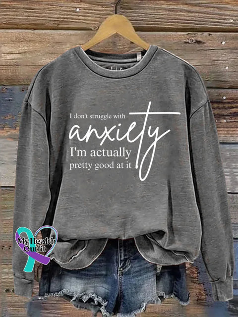 I Don’t Struggle With Anxiety I’m Actually Pretty Good At It Print Casual Sweatshirt Grey / S
