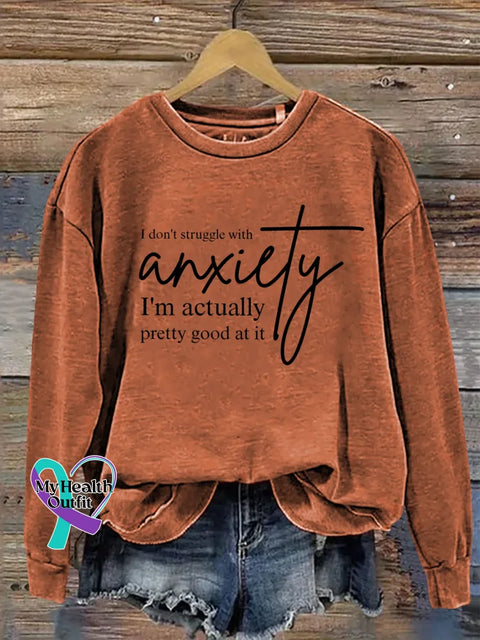 I Don’t Struggle With Anxiety I’m Actually Pretty Good At It Print Casual Sweatshirt Orange / S