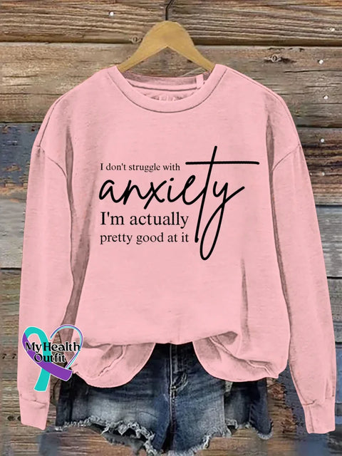 I Don’t Struggle With Anxiety I’m Actually Pretty Good At It Print Casual Sweatshirt Pink / S