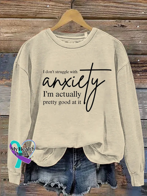 I Don’t Struggle With Anxiety I’m Actually Pretty Good At It Print Casual Sweatshirt Sand / S