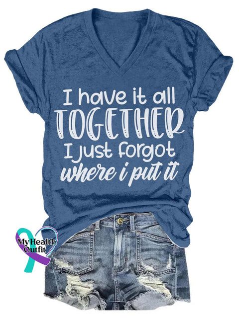 I Have It All Together Just Forgot Where Put Art Print V-Neck Casual T-Shirt Blue / S