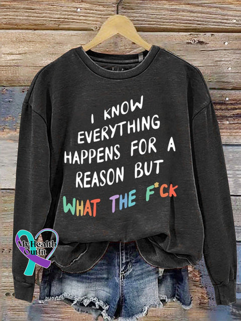 I Know Everything Happens For A Reason But What The F Ck Casual Sweatshirt Black / S