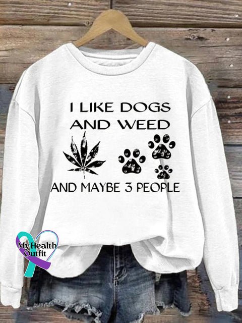 I Like Dogs And Weed Maybe 3 People Casual Sweatshirt White / S