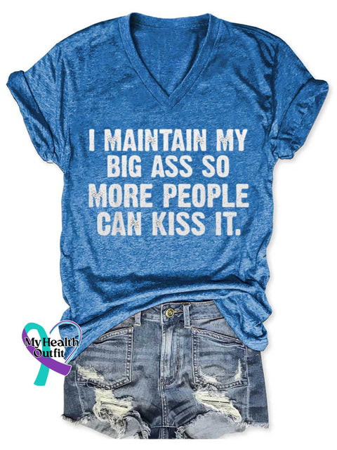 I Maintain My Big Ass So More People Can Kiss It Art Print V-neck Casual T-Shirt Blue / S