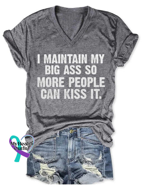 I Maintain My Big Ass So More People Can Kiss It Art Print V-neck Casual T-Shirt Grey / S