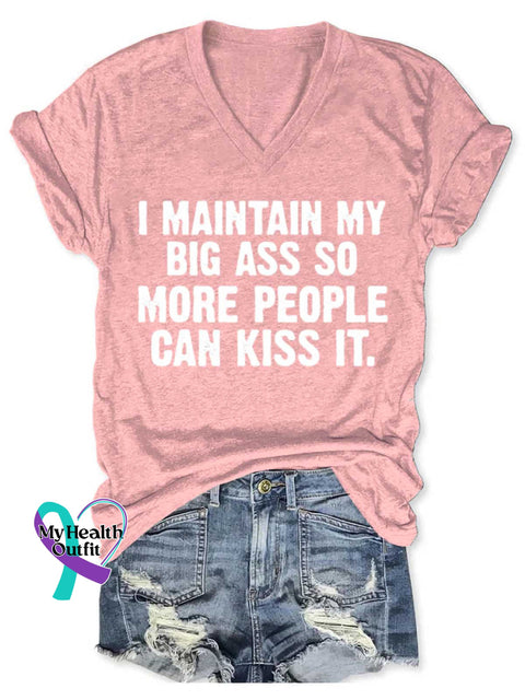 I Maintain My Big Ass So More People Can Kiss It Art Print V-neck Casual T-Shirt Pink / S
