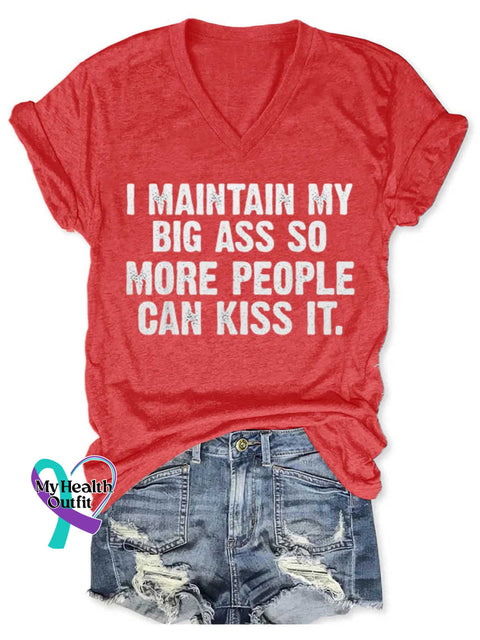 I Maintain My Big Ass So More People Can Kiss It Art Print V-neck Casual T-Shirt Red / S