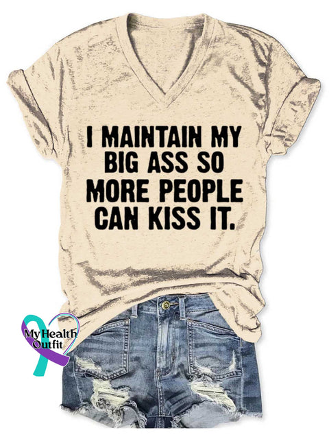 I Maintain My Big Ass So More People Can Kiss It Art Print V-neck Casual T-Shirt Sand / S