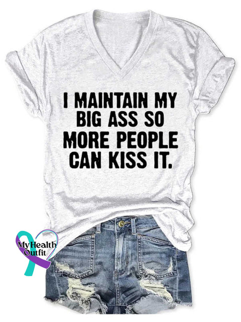 I Maintain My Big Ass So More People Can Kiss It Art Print V-neck Casual T-Shirt White / S