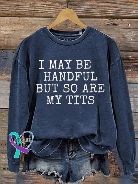 I May Be Handful But So Are My Tits Breast Cancer Awareness Print Casual Sweatshirt Blue / S