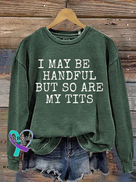 I May Be Handful But So Are My Tits Breast Cancer Awareness Print Casual Sweatshirt Green / S