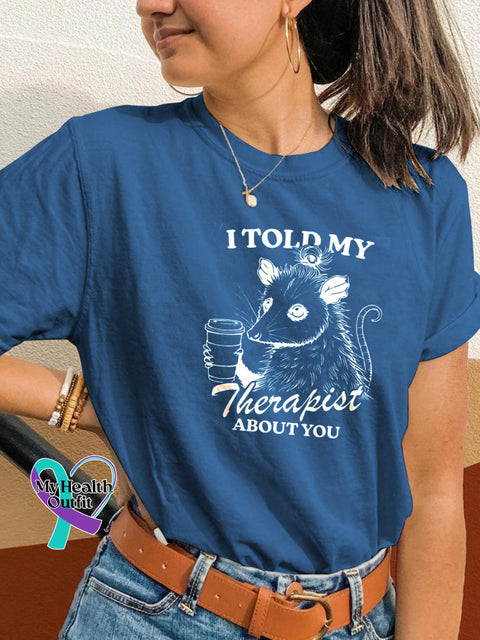 I Told Therapist About You Mental Health Matters Raccoon Print Casual Crew Neck Short Sleeve T-Shirt Blue / S