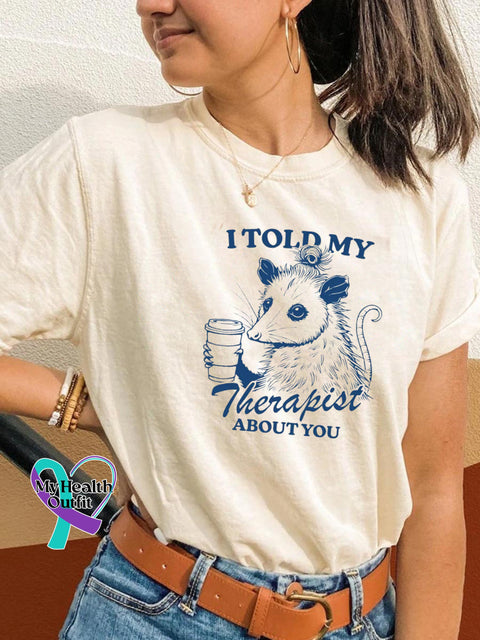 I Told Therapist About You Mental Health Matters Raccoon Print Casual Crew Neck Short Sleeve T-Shirt White / S