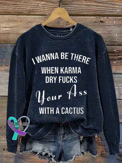 I Wanna Be There When Karma Dry Fucks Your Ass With A Cactus Print Casual Sweatshirt Blue / S