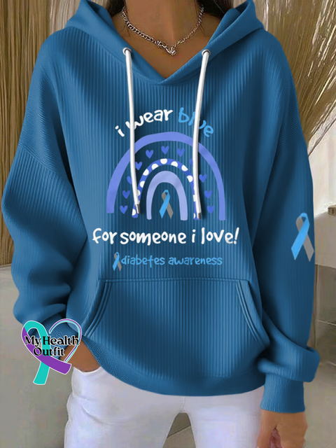 I Wear Blue For Someone I Love Diabetes Awareness Casual Hoodie Sweatshirt Blue / S