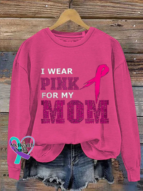 I Wear Pink For My Mom Breast Cancer Awareness Casual Sweatshirt Pink / S