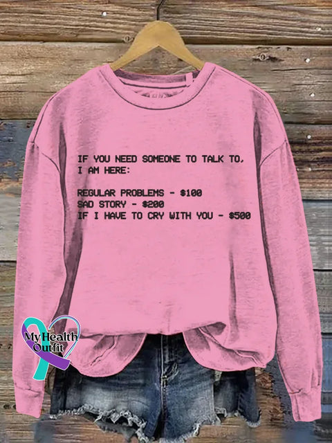If You Need Someone To Talk To I Am Here Funny Art Print Casual Sweatshirt Pink / S