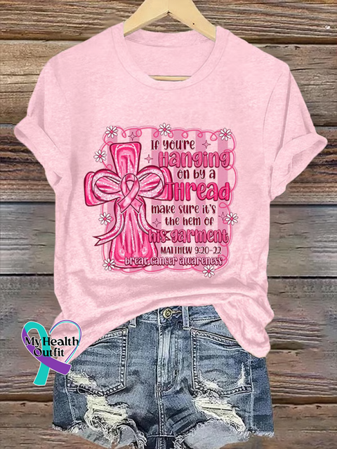 If You’re Hanging On By A Thread Make Sure It’s The Hem of His Garment MATTHEW 9:20 22 Breast Cancer Awareness T shirt