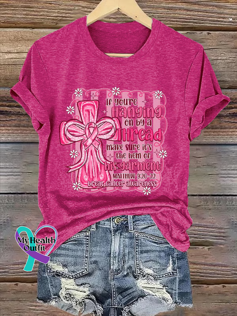 If You’re Hanging On By A Thread Make Sure It’s The Hem of His Garment MATTHEW 9:20 22 Breast Cancer Awareness T shirt