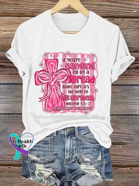 If You’re Hanging On By A Thread Make Sure It’s The Hem of His Garment MATTHEW 9:20 22 Breast Cancer Awareness T shirt