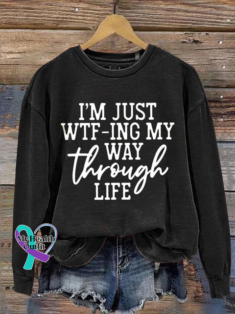 I’m Just Wtf-Ing My Way Through Life Art Print Pattern Casual Sweatshirt Black / S