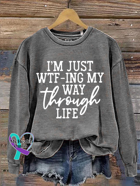 I’m Just Wtf-Ing My Way Through Life Art Print Pattern Casual Sweatshirt Grey / S