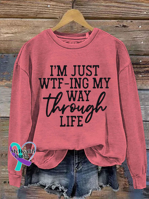 I’m Just Wtf-Ing My Way Through Life Art Print Pattern Casual Sweatshirt Pink / S