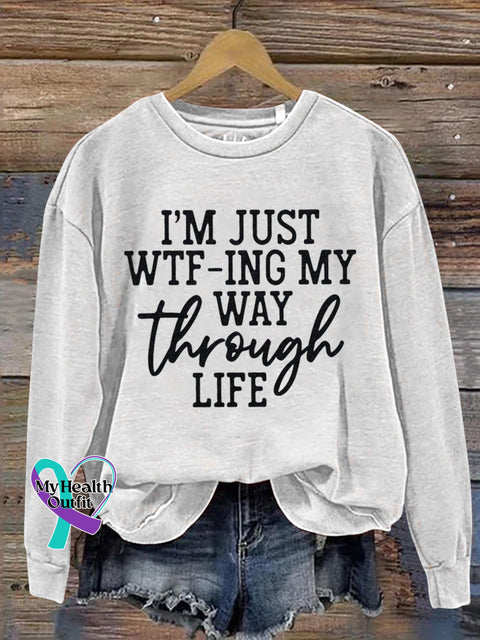 I’m Just Wtf-Ing My Way Through Life Art Print Pattern Casual Sweatshirt White / S