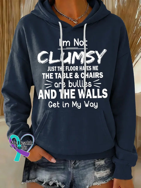 I’m Not Clumsy Just The Floor Hates Me The Table & Chairs Are Bullies And The Walls Get In My Way Casual Hoodie