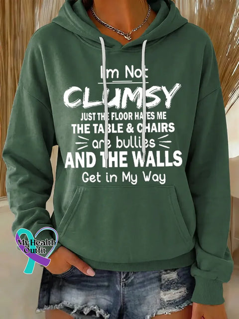 I’m Not Clumsy Just The Floor Hates Me The Table & Chairs Are Bullies And The Walls Get In My Way Casual Hoodie