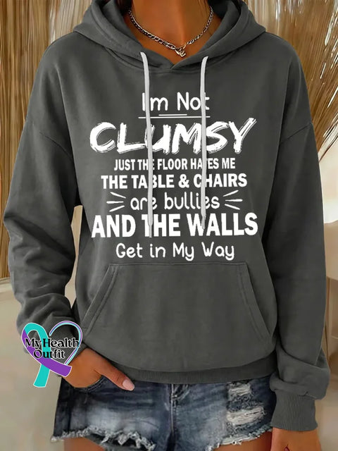 I’m Not Clumsy Just The Floor Hates Me The Table & Chairs Are Bullies And The Walls Get In My Way Casual Hoodie