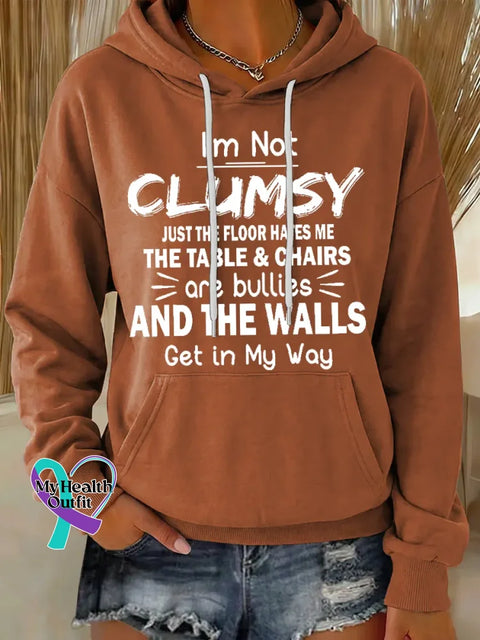 I’m Not Clumsy Just The Floor Hates Me The Table & Chairs Are Bullies And The Walls Get In My Way Casual Hoodie