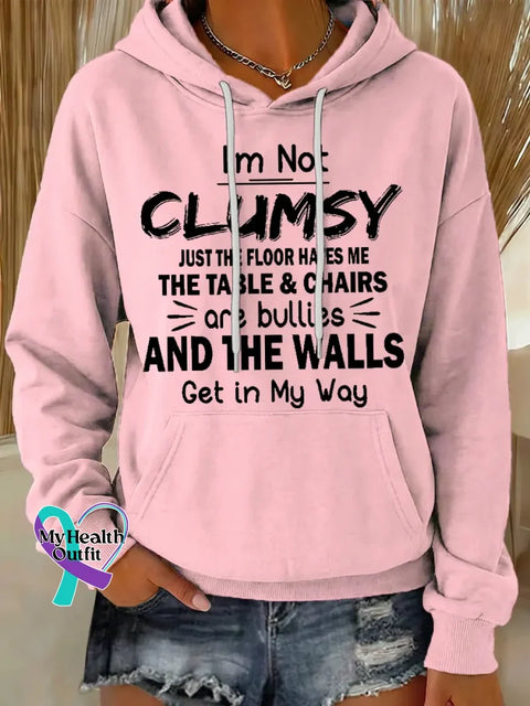 I’m Not Clumsy Just The Floor Hates Me The Table & Chairs Are Bullies And The Walls Get In My Way Casual Hoodie