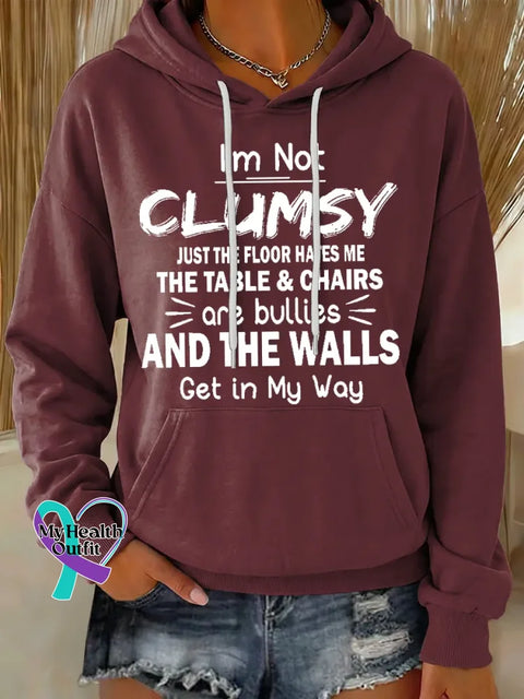 I’m Not Clumsy Just The Floor Hates Me The Table & Chairs Are Bullies And The Walls Get In My Way Casual Hoodie