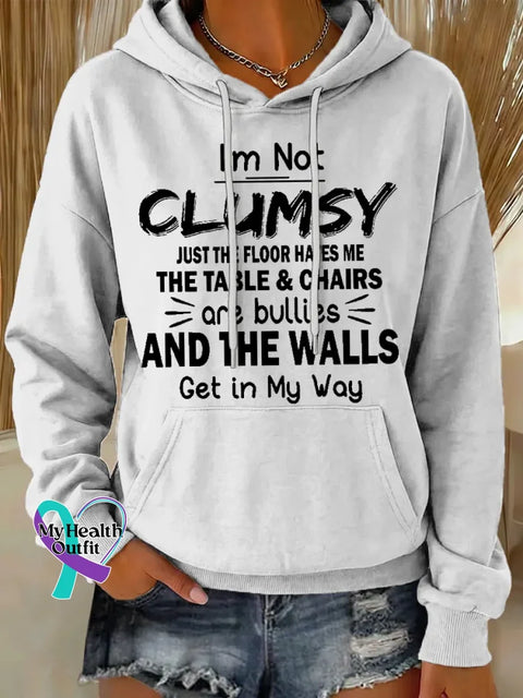 I’m Not Clumsy Just The Floor Hates Me The Table & Chairs Are Bullies And The Walls Get In My Way Casual Hoodie