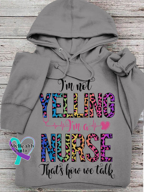 I’m Not Yelling A Nurse That’s How We Talk Art Print Casual Hoodie Grey / S