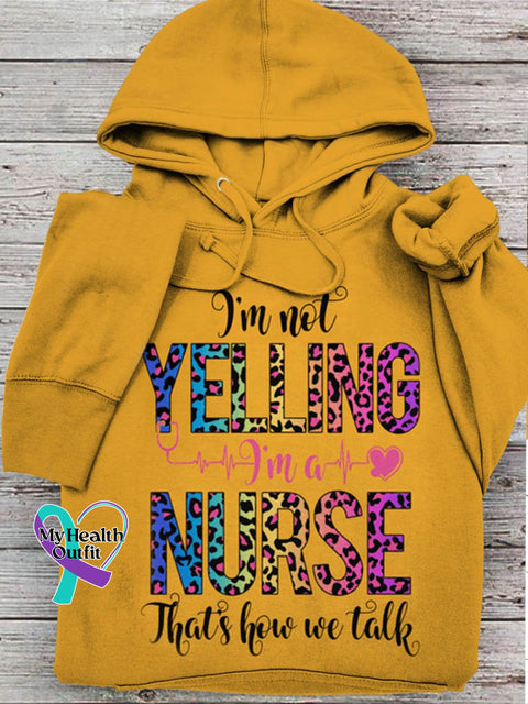 I’m Not Yelling A Nurse That’s How We Talk Art Print Casual Hoodie Yellow / S