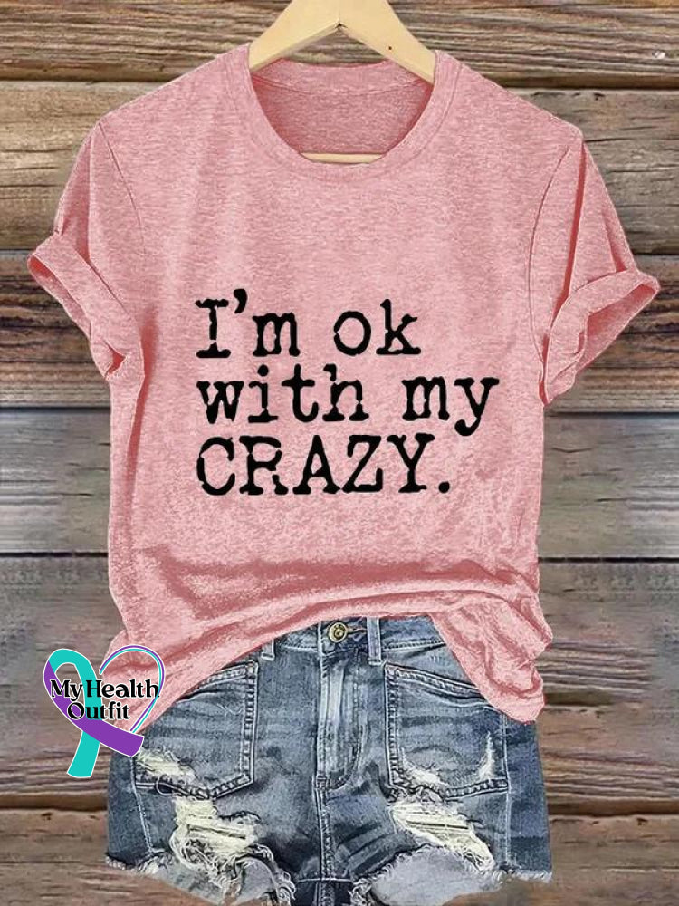 I’m Ok With My Crazy Art Print Casual T-Shirt Pink / S