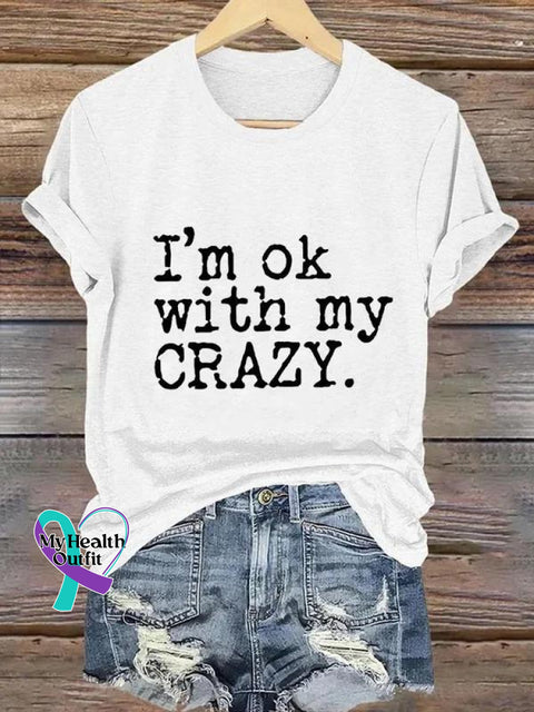 I’m Ok With My Crazy Art Print Casual T-Shirt White / S