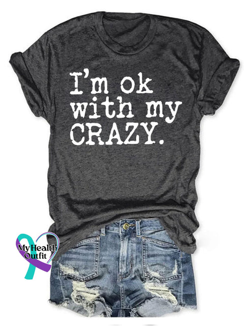 I’m Ok With My Crazy T-Shirt S / Darkgrey