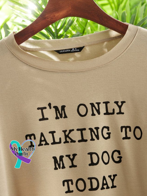 ’I’m Only Talking To My Dog Today ’ Women’s Letter Print Long Sleeve Sweatshirt
