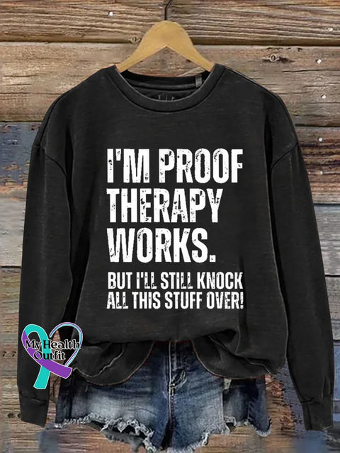 I’m Proof Therapy Works. But I’ll Still Knock All This Stuff Over Print Casual Sweatshirt Black / S