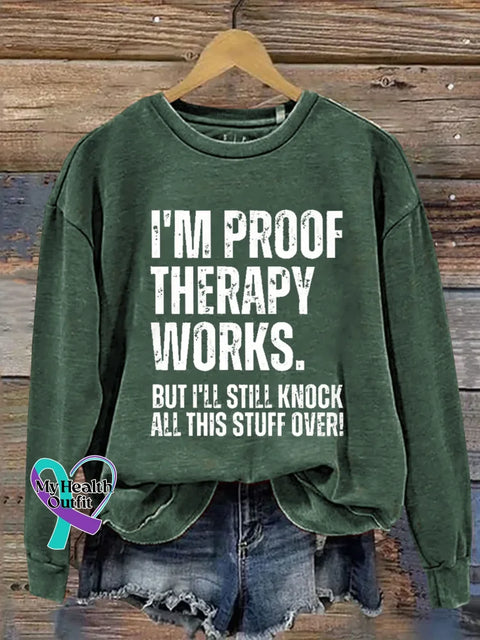 I’m Proof Therapy Works. But I’ll Still Knock All This Stuff Over Print Casual Sweatshirt Green / S