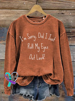 I’m Sorry Did I Just Roll My Eyes Out Loud? Print Casual Sweatshirt Orange / S