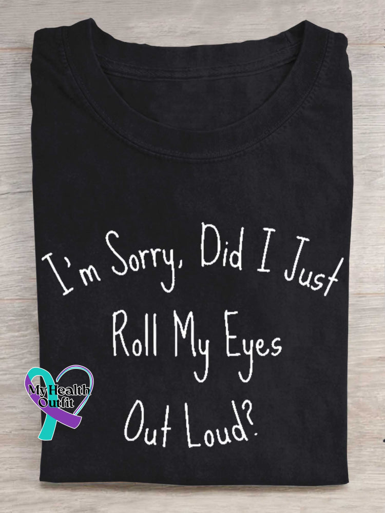 I’m Sorry Did I Just Roll My Eyes Out Loud? T-shirt Black / S